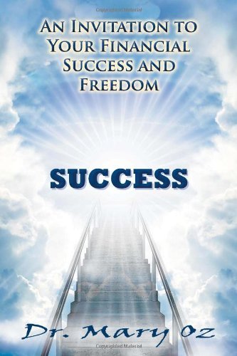 An Invitation to Your Financial Success and Freedom - Mary Oz - Bücher - Xlibris, Corp. - 9781469137452 - 27. Dezember 2011