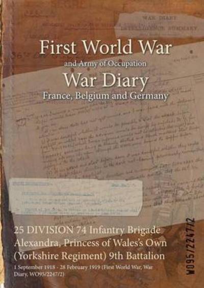 Cover for Wo95/2247/2 · 25 DIVISION 74 Infantry Brigade Alexandra, Princess of Wales's Own (Yorkshire Regiment) 9th Battalion (Paperback Bog) (2015)