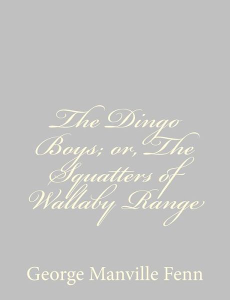 Cover for George Manville Fenn · The Dingo Boys; Or, the Squatters of Wallaby Range (Paperback Book) (2013)