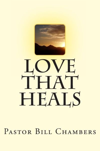 Cover for Bill Chambers · Love That Heals (Paperback Book) (2013)