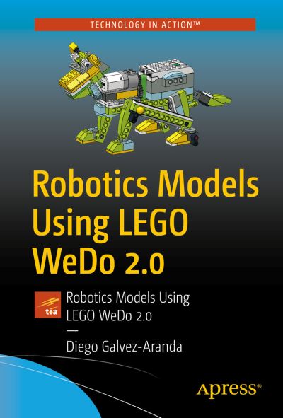 Cover for Diego Galvez-aranda · Robotics Models Using LEGO WeDo 2.0: Design, Build, Program, Test, Document and Share (Paperback Book) [1st edition] (2021)