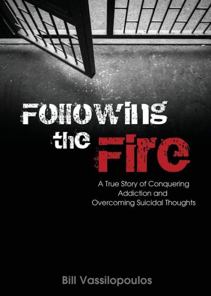 Following the Fire: A True Story of Conquering Addiction and Overcoming Suicidal Thoughts - Bill Vassilopoulos - Książki - Word Alive Press - 9781486615452 - 11 grudnia 2017