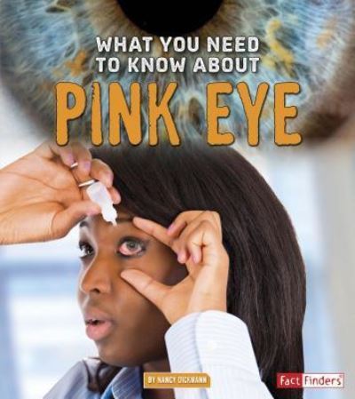 Cover for Nancy Dickmann · What you need to know about pink eye (Book) (2016)