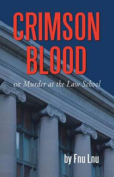 Cover for Fnu Lnu · Crimson Blood: or Murder at the Law School (Paperback Book) (2014)