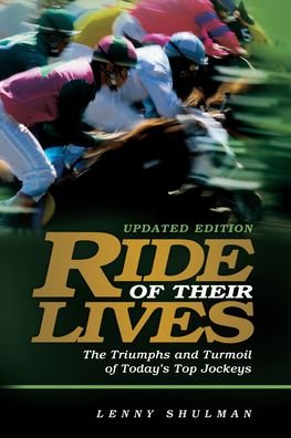Cover for Lenny Shulman · Ride of Their Lives: The Triumphs and Turmoil of Racing's Top Jockeys (Taschenbuch) [Updated edition] (2022)