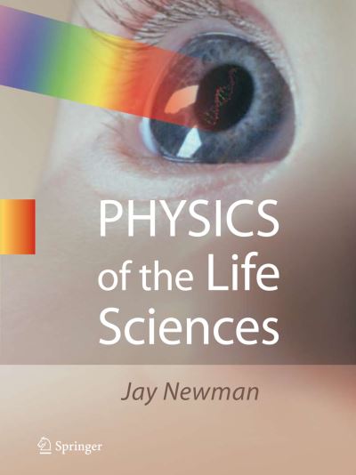 Cover for Jay Newman · Physics of the Life Sciences (Buch) [Softcover reprint of the original 1st ed. 2008 edition] (2016)