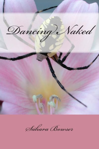 Cover for Sahara Bowser · Dancing Naked (Paperback Book) (2013)