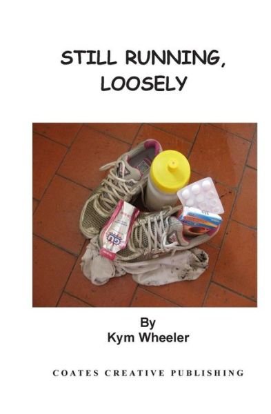 Cover for Kym Wheeler · Still Running, Loosely (Pocketbok) (2014)