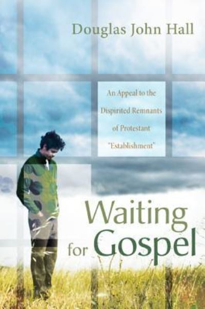 Waiting for Gospel - Douglas John Hall - Książki - Cascade Books - 9781498214452 - 16 kwietnia 2012