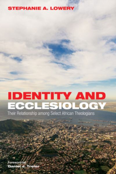 Identity and Ecclesiology - Stephanie A Lowery - Books - Pickwick Publications - 9781498298452 - April 25, 2017