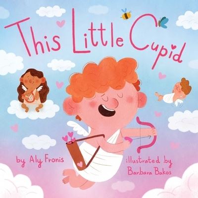 Cover for Aly Fronis · This Little Cupid (Book) (2020)