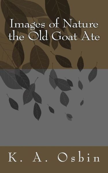 Cover for K a Osbin · Images of Nature the Old Goat Ate (Paperback Book) (2014)