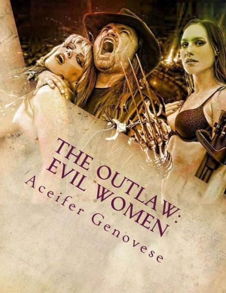 Cover for Aceifer Genovese · The Outlaw: Evil Women (Paperback Book) (2014)