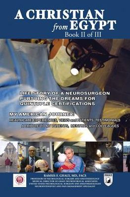 Cover for Ramsis F Ghaly Md Facs · A Christian from Egypt: Life Story of a Neurosurgeon Pursuing the Dreams for Quintuple Certifications: My American Journey: Healthcare Experie (Paperback Book) (2015)