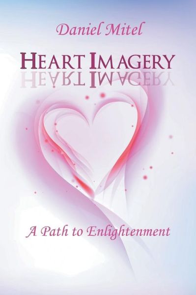 Cover for Daniel Mitel · Heart Imagery: A Path to Enlightenment (Paperback Book) (2015)