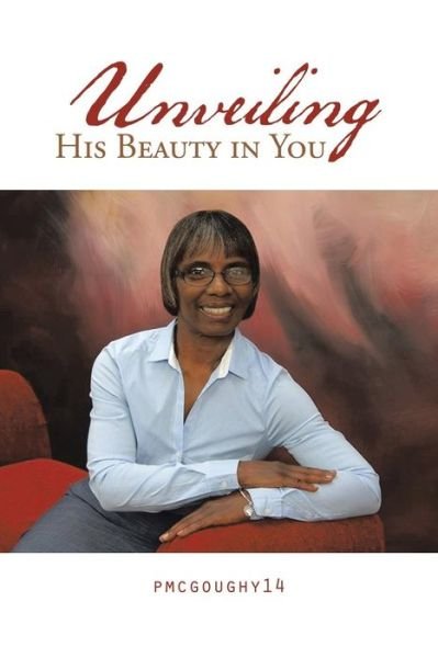 Cover for Pmcgoughy14 · Unveiling His Beauty in You (Pocketbok) (2015)