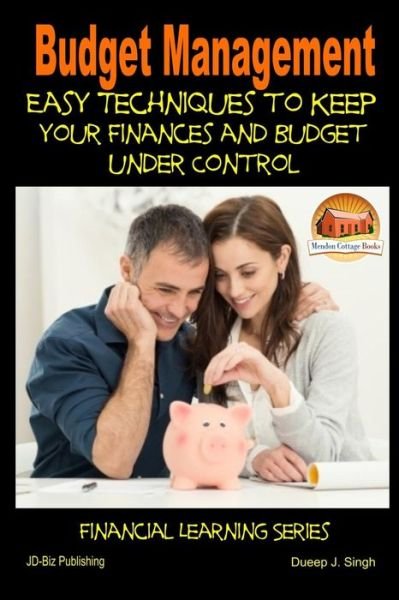 Cover for Dueep J Singh · Budget Management - Easy Techniques to Keep Your Finances and Budget Under Control (Pocketbok) (2015)