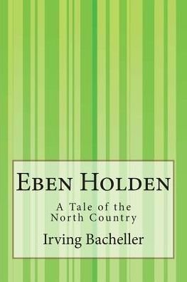 Cover for Irving Bacheller · Eben Holden: a Tale of the North Country (Pocketbok) (2015)