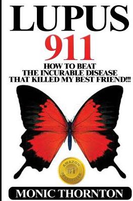 Cover for Monic Thornton · Lupus 911: How to Beat the Incurable Disease That Killed My Best Friend!!! (Paperback Book) (2015)