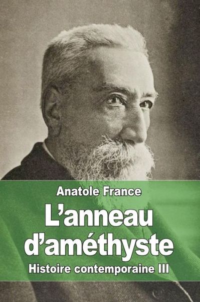 Cover for Anatole France · L'anneau D'amethyste: Histoire Contemporaine III (Paperback Book) (2015)