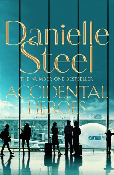 Cover for Danielle Steel · Accidental Heroes: An action-packed emotional drama from the billion copy bestseller (Hardcover Book) (2018)