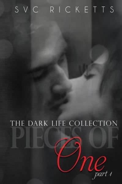 Cover for S V C Ricketts · Pieces of One, Part 1: (The Dark Life Collection) (Taschenbuch) (2015)
