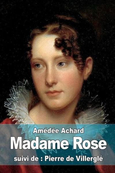 Cover for Amedee Achard · Madame Rose: Suivi De: Pierre De Villergle (Paperback Book) (2015)