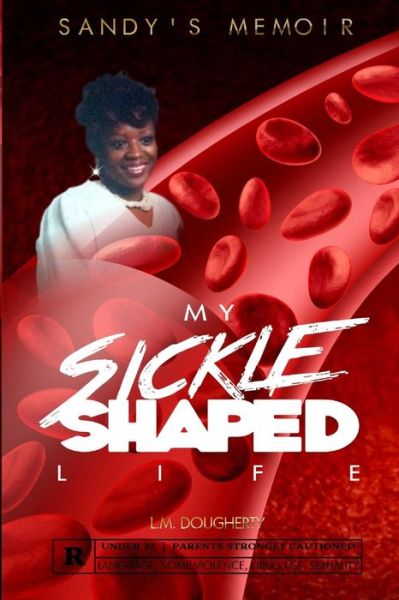 Cover for L M Dougherty · My Sickle Shaped Life: Sandy's Memoir (Paperback Book) (2015)