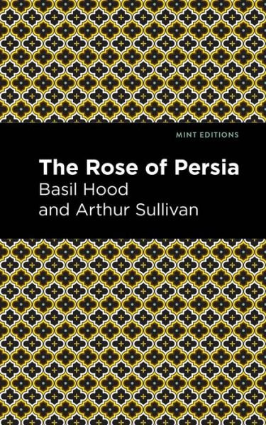 Cover for Arthur Sullivan · The Rose of Persia - Mint Editions (Paperback Book) (2021)