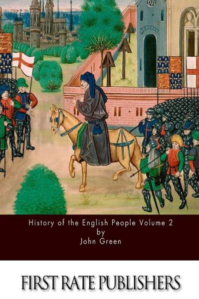 History of the English People Volume 2 - John Green - Boeken - Createspace - 9781514268452 - 8 juni 2015