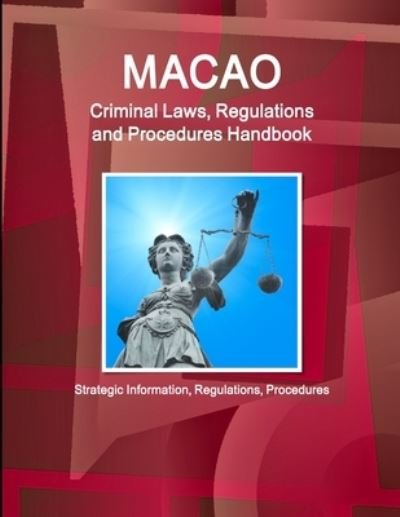 Cover for Ibp Inc · Macao Criminal Laws, Regulations and Procedures Handbook - Strategic Information, Regulations, Procedures (Paperback Book) (2015)