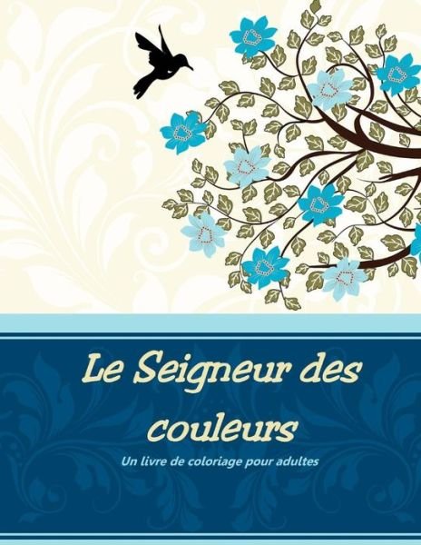 Cover for D D G · Le Seigneur Des Couleurs: Un Livre De Coloriage Pour Adultes (Paperback Bog) (2015)