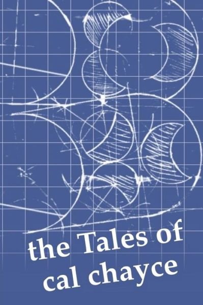 The Tales of Cal Chayce - Cal Chayce - Livros - Createspace - 9781517069452 - 23 de maio de 2015