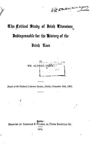 The Critical Study of Irish Literature Indispensible for the History of the Irish Race - Alfred Nutt - Books - Createspace - 9781517551452 - September 27, 2015