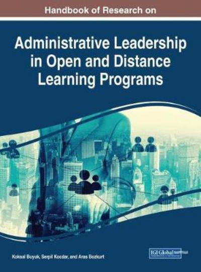 Administrative Leadership in Open and Distance Learning Programs - Advances in Mobile and Distance Learning - - Books - IGI Global - 9781522526452 - June 16, 2017