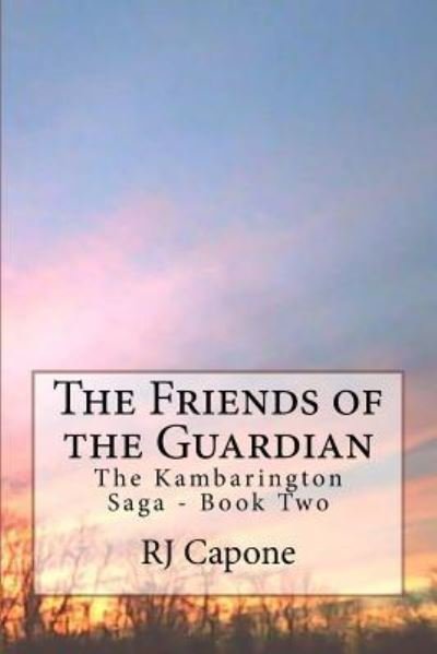 Cover for RJ Capone · The Friends of the Guardian : The Kambarington Saga - Book Two (Pocketbok) (2015)