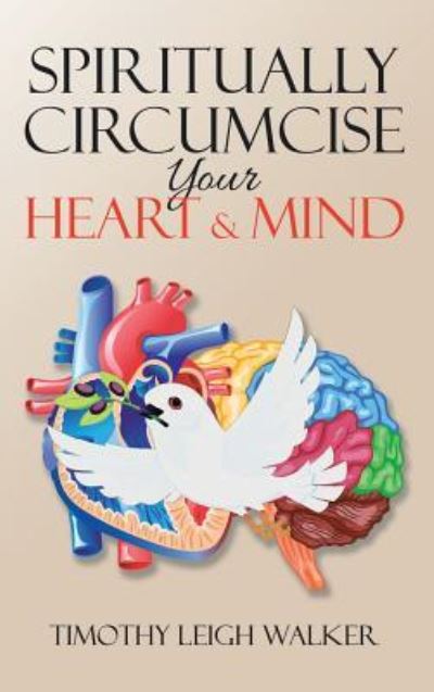 Cover for Associate Professor Timothy Walker · Spiritually Circumcise Your Heart &amp; Mind (Hardcover Book) (2016)