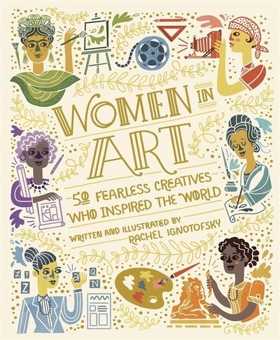 Cover for Rachel Ignotofsky · Women in Art: 50 Fearless Creatives Who Inspired the World (Innbunden bok) (2020)