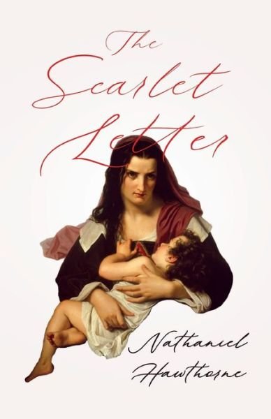 The Scarlet Letter; With an Introductory Chapter by George Edward Woodberry - Nathaniel Hawthorne - Books - Read Books - 9781528719452 - May 12, 2021