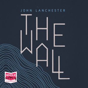 The Wall - John Lanchester - Audiobook - W F Howes Ltd - 9781528847452 - 17 stycznia 2019