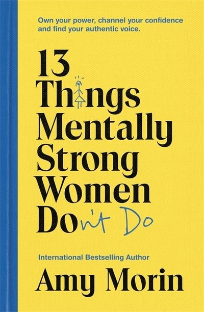 Cover for Amy Morin · 13 Things Mentally Strong Women Don't Do: Own Your Power, Channel Your Confidence, and Find Your Authentic Voice (Paperback Bog) (2021)