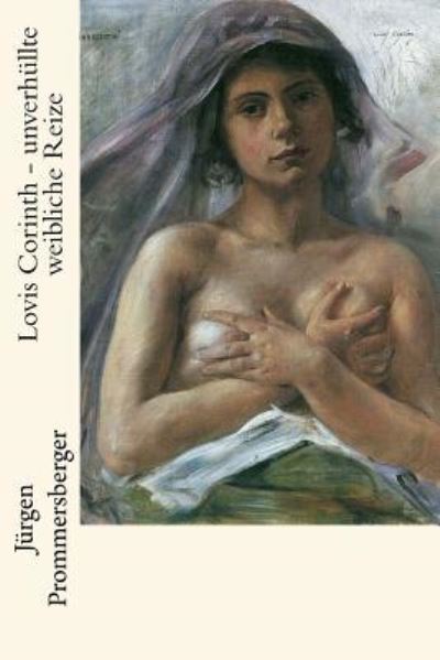 Cover for Jurgen Prommersberger · Lovis Corinth - unverhullte weibliche Reize (Taschenbuch) (2016)