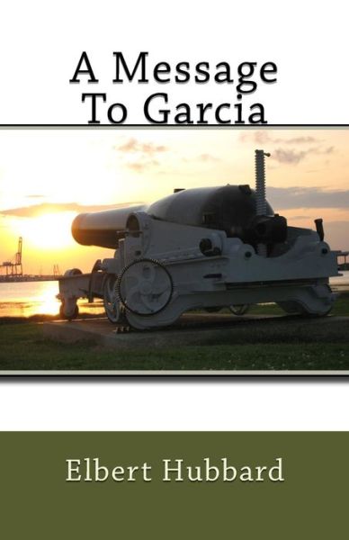 Cover for Elbert Hubbard · A Message To Garcia (Paperback Book) (2016)