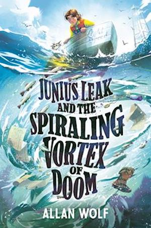 Cover for Allan Wolf · Junius Leak and the Spiraling Vortex of Doom (Book) (2025)