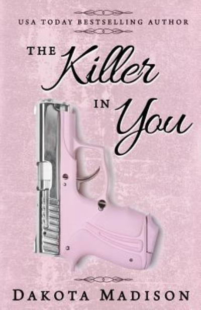 Cover for Dakota Madison · The Killer in You (Paperback Book) (2016)