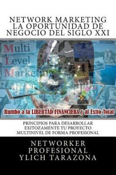 Cover for Ylich Eduard Tarazona Gil · Network Marketing Redes de Mercadeo La Gran Oportunidad de Negocio del Siglo XII (Taschenbuch) (2016)