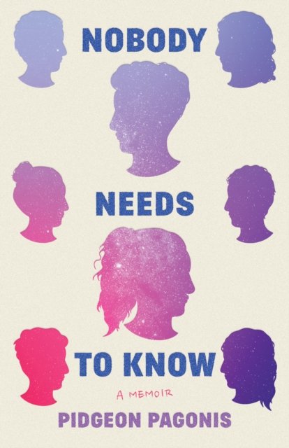 Cover for Pidgeon Pagonis · Nobody Needs to Know: A Memoir (Paperback Book) (2023)