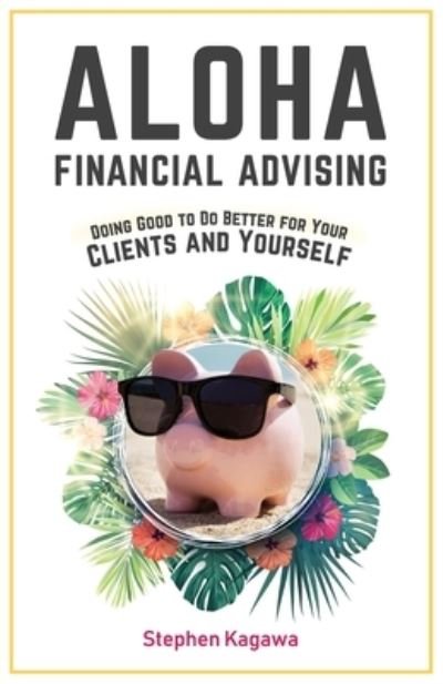 Cover for Stephen Kagawa · Aloha Financial Advising (Taschenbuch) (2021)