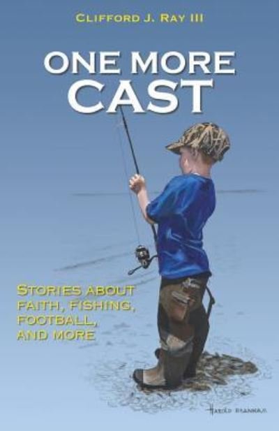 Cover for Ray, Clifford J, III · One More Cast (Paperback Book) (2018)