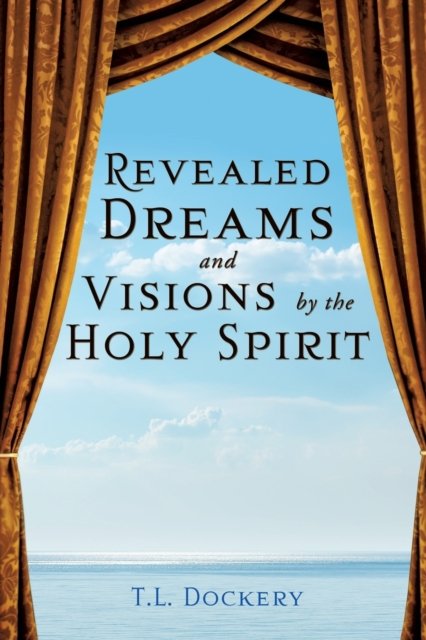 Cover for T L Dockery · Revealed Dreams and Visions by the Holy Spirit (Paperback Bog) (2019)